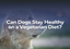 Can Dogs Stay Healthy on a Vegetarian Diet?