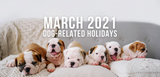 march 2021 dog related holidays