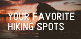 your favorite hiking spots